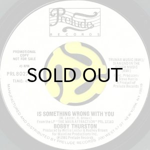 画像1: BOBBY THURSTON / IS SOMETHING WRONG WITH YOU (45's) (WHITE PROMO) (1)