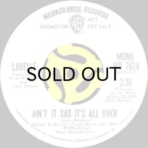 画像1: LABELLE / AIN'T IT SAD IT'S ALL OVER (45's) (WHITE PROMO) (1)