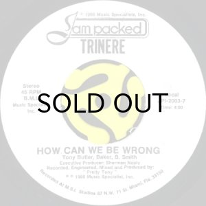 画像1: TRINERE / HOW CAN WE BE WRONG (45's) (WHITE PROMO) (1)